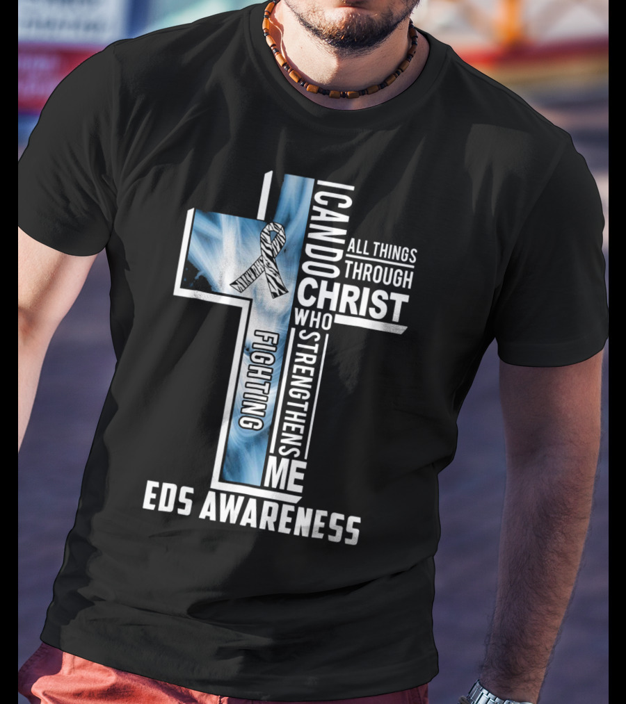 EDS Awareness Fighting EDS I Can Do All Things Through Christ Who Strengthens Me T-Shirt