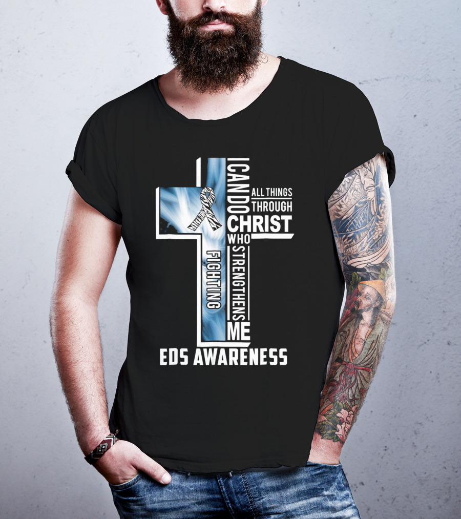 EDS Awareness Fighting EDS I Can Do All Things Through Christ Who Strengthens Me T-Shirt
