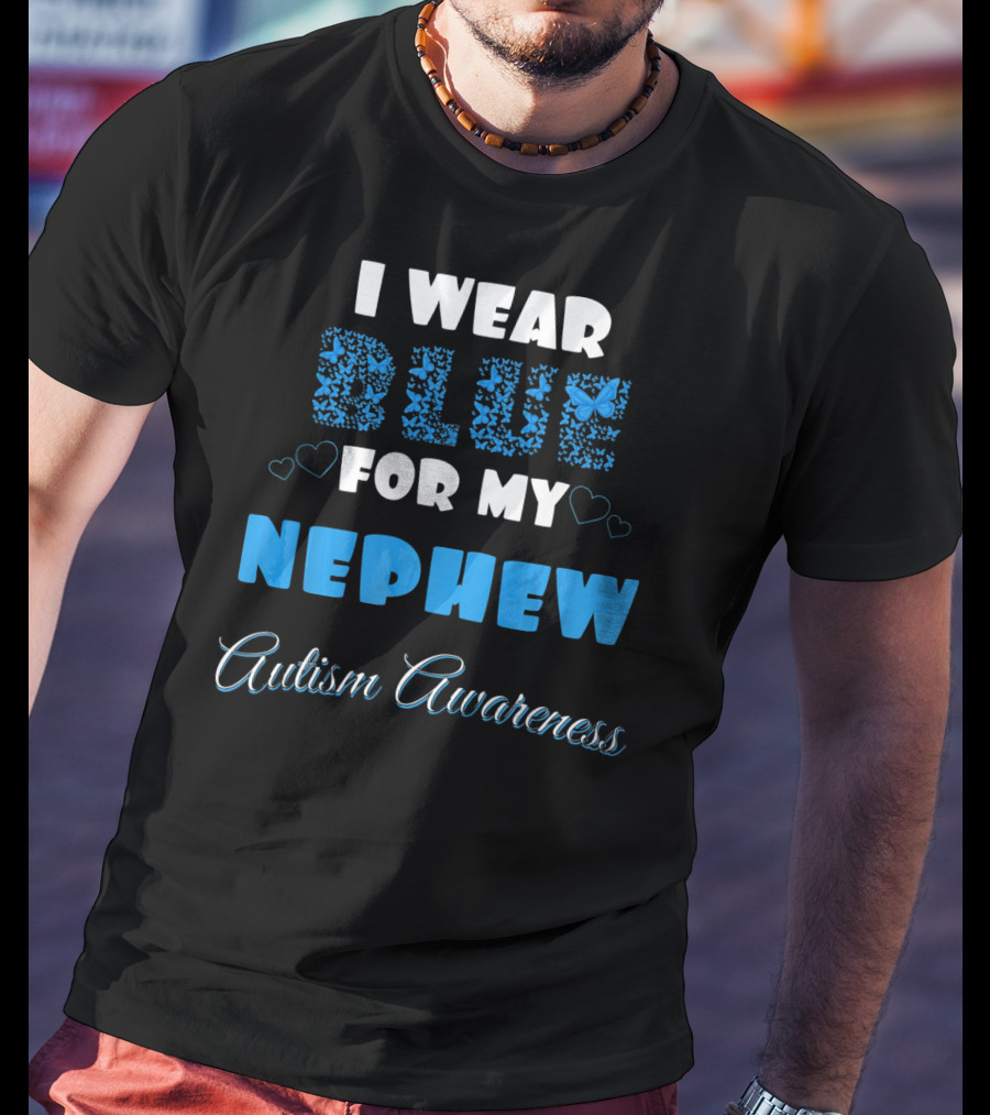 I Wear Blue For My Nephew Autism Awareness T-Shirt