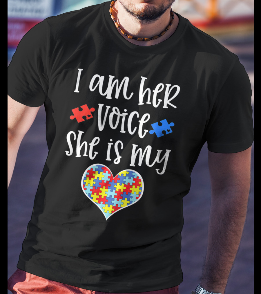 I Am Her Voice She Is My Heart Autism Mom Autistic Daughter T-Shirt