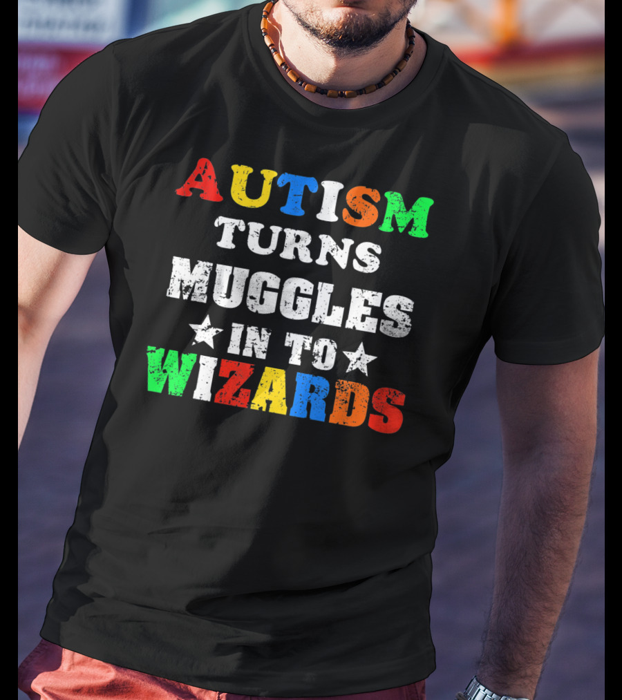 Autism Turns Muggles Into Wizards T-Shirt