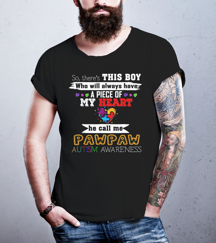 This Boy Will Always Have A Piece Of My Heart He Call Me Pawpaw Autism Awareness T-Shirt