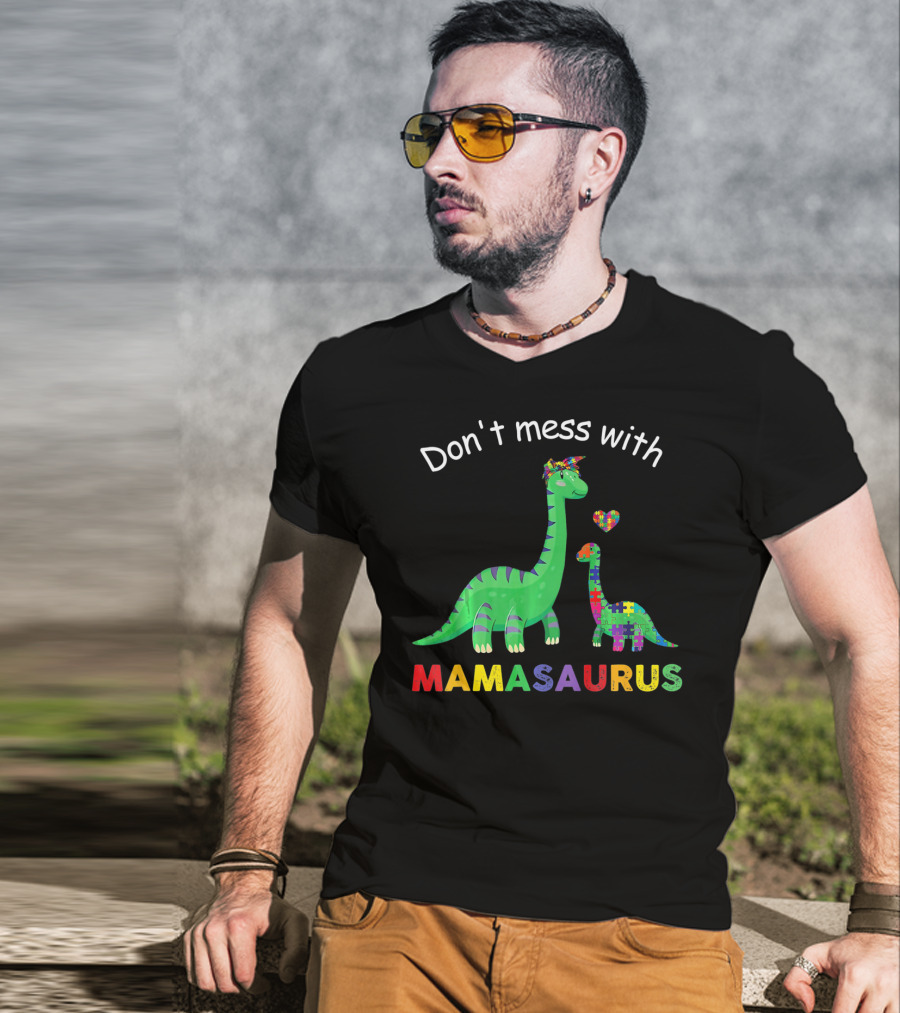 Don't Mess With Mamasaurus Autism Awareness Puzzle Heart Dinosaur T-Shirt
