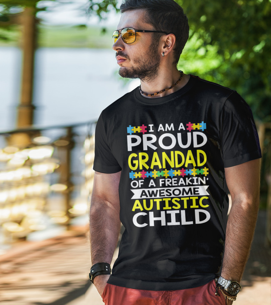 I Am A Proud Grandad Of A Freakin' Awesome Autistic Child T-Shirt