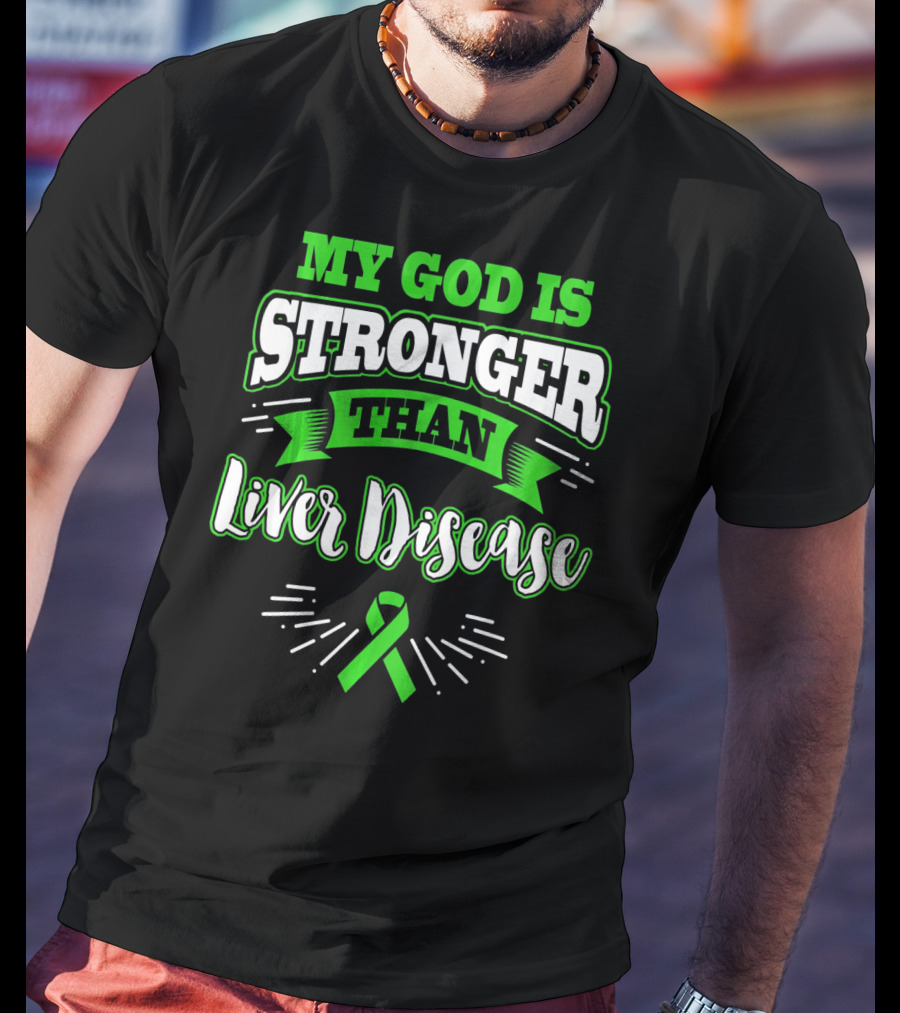 My God Is Stronger Than Liver Disease Green Awareness T-Shirt