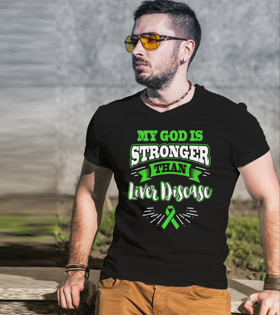 My God Is Stronger Than Liver Disease Green Awareness T-Shirt