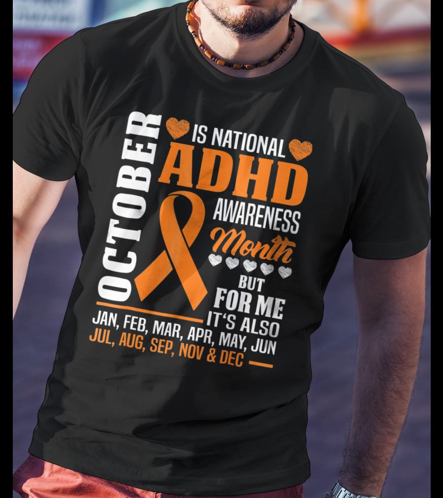 October Is National ADHD Awareness Month Ribbon And Hearts All Year T-Shirt
