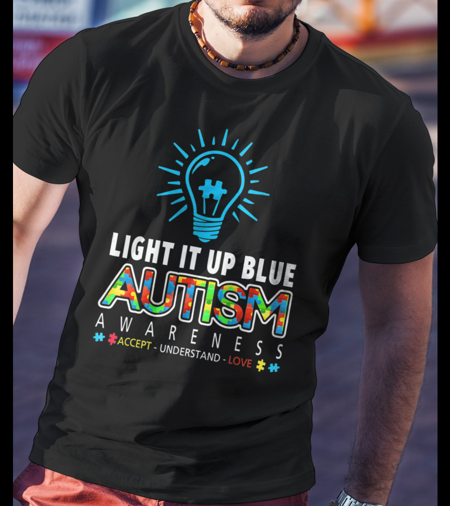 Light It Up Blue Autism Awareness Accept Understand Love T-Shirt