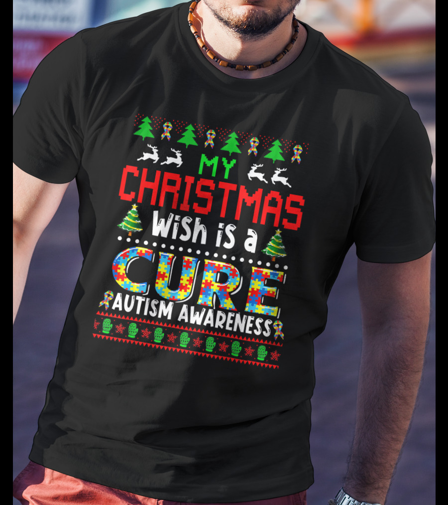 My Christmas Wish Is A Cure Autism Awareness Holiday T-Shirt
