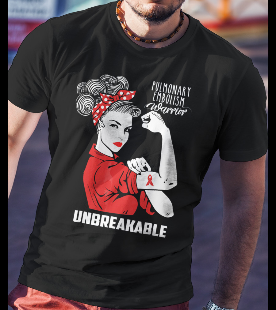 Pulmonary Embolism Warrior Unbreakable Rosie The Riveter T-Shirt