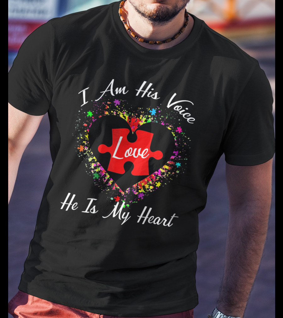 I Am His Voice Love Puzzle Heart He Is My Heart Autism Awareness T-Shirt