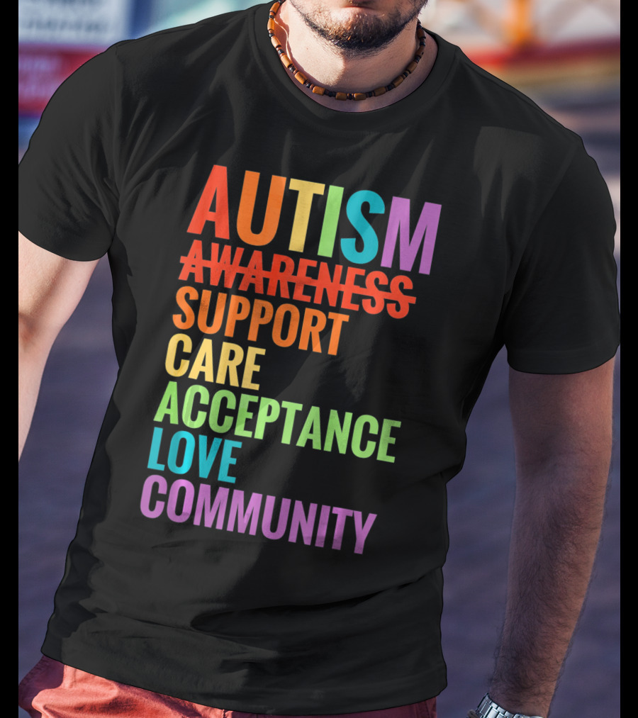 Autism Awareness Support Care Acceptance Love Community T-Shirt