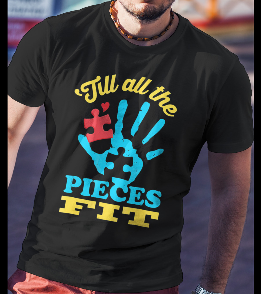 'Till All The Pieces Fit T-Shirt
