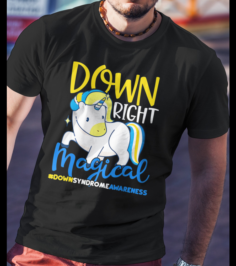 Down Right Magical Unicorn #DownSyndromeAwareness T-Shirt