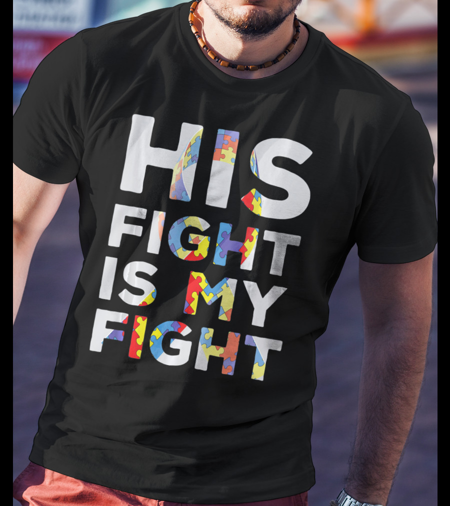 His Fight Is My Fight Autism Awareness Day Puzzle T-Shirt