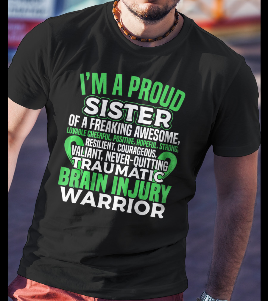 I'm A Proud Sister Of A Freaking Awesome Traumatic Brain Injury Warrior T-Shirt