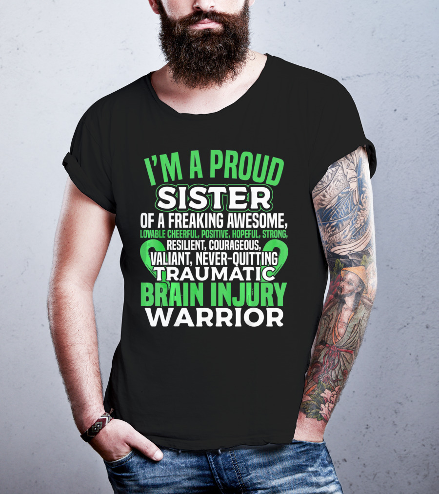 I'm A Proud Sister Of A Freaking Awesome Traumatic Brain Injury Warrior T-Shirt
