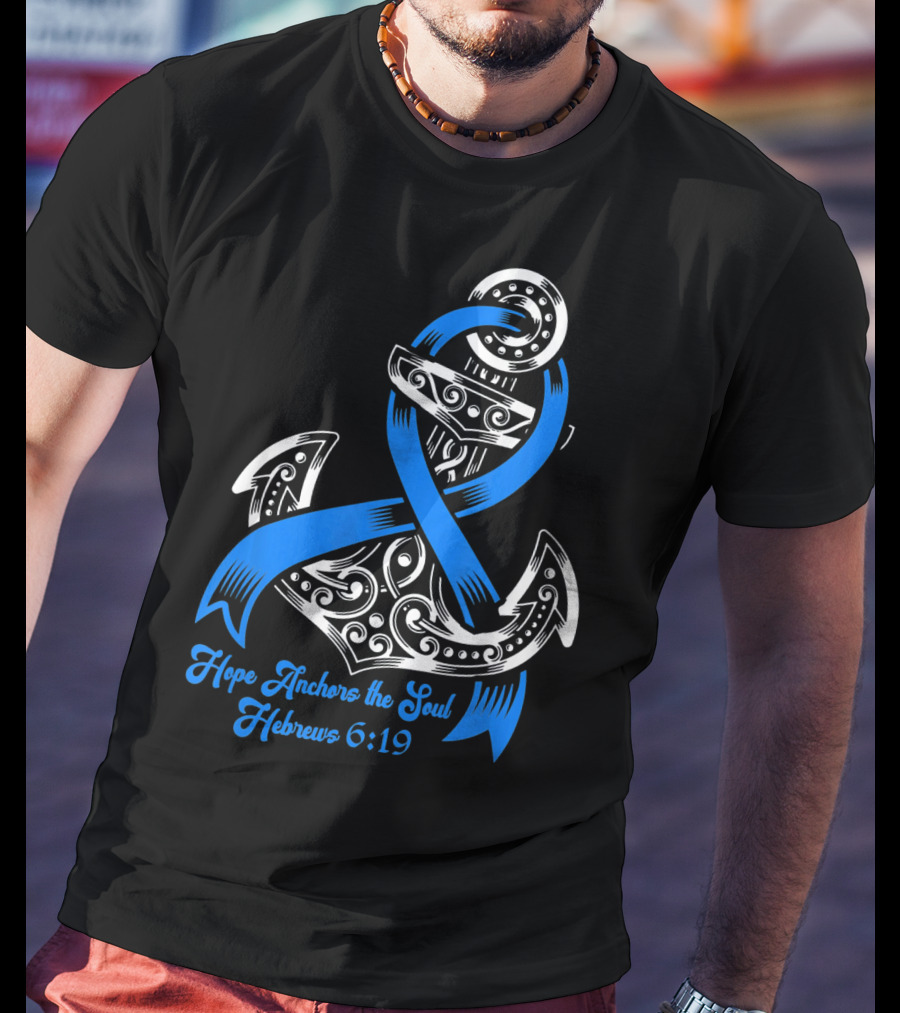 Hope Anchors The Soul Hebrews 6:19 Colon Cancer Awareness T-Shirt