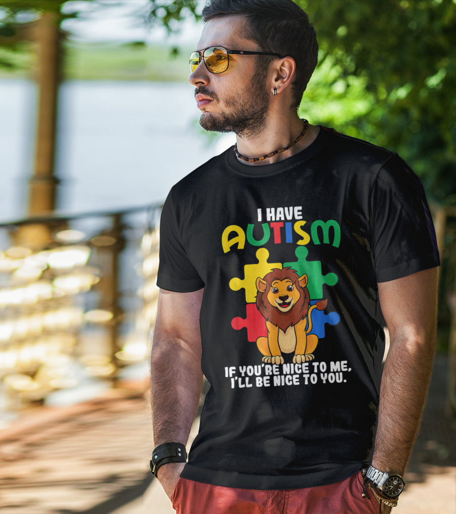 I Have Autism Puzzle Piece Lion If You're Nice To Me I'll Be Nice To You T-Shirt