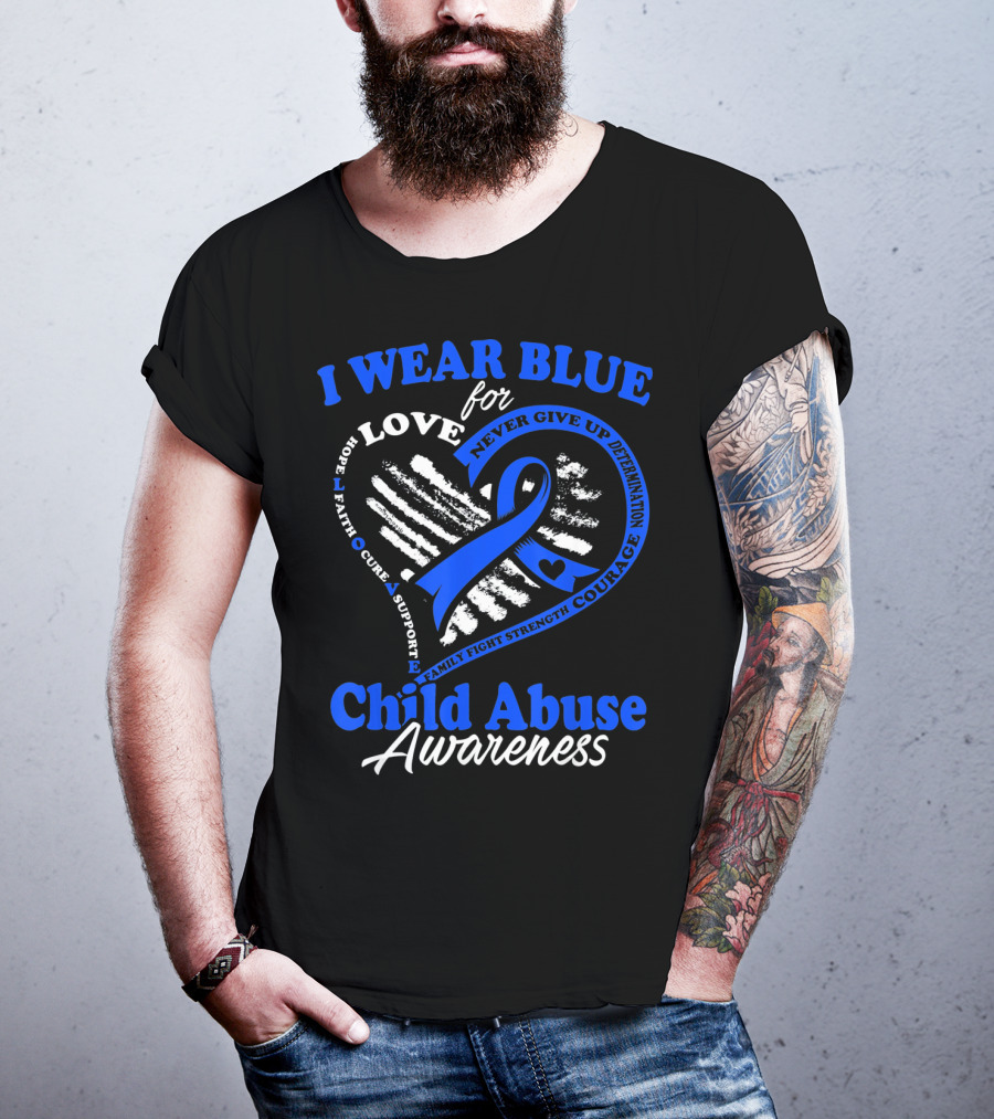 I Wear Blue For Love Child Abuse Awareness Hope Faith Support Strength T-Shirt
