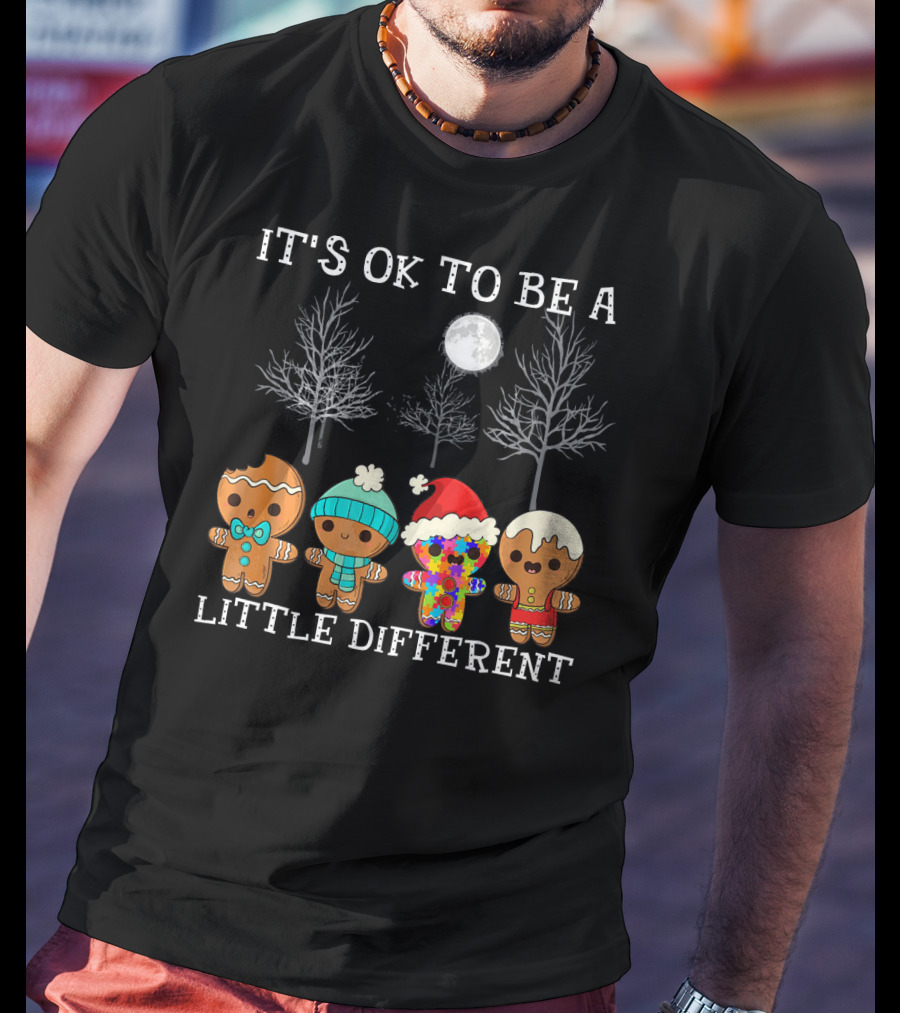 It's Ok To Be A Little Different Gingerbread Cookies Winter Holiday T-Shirt
