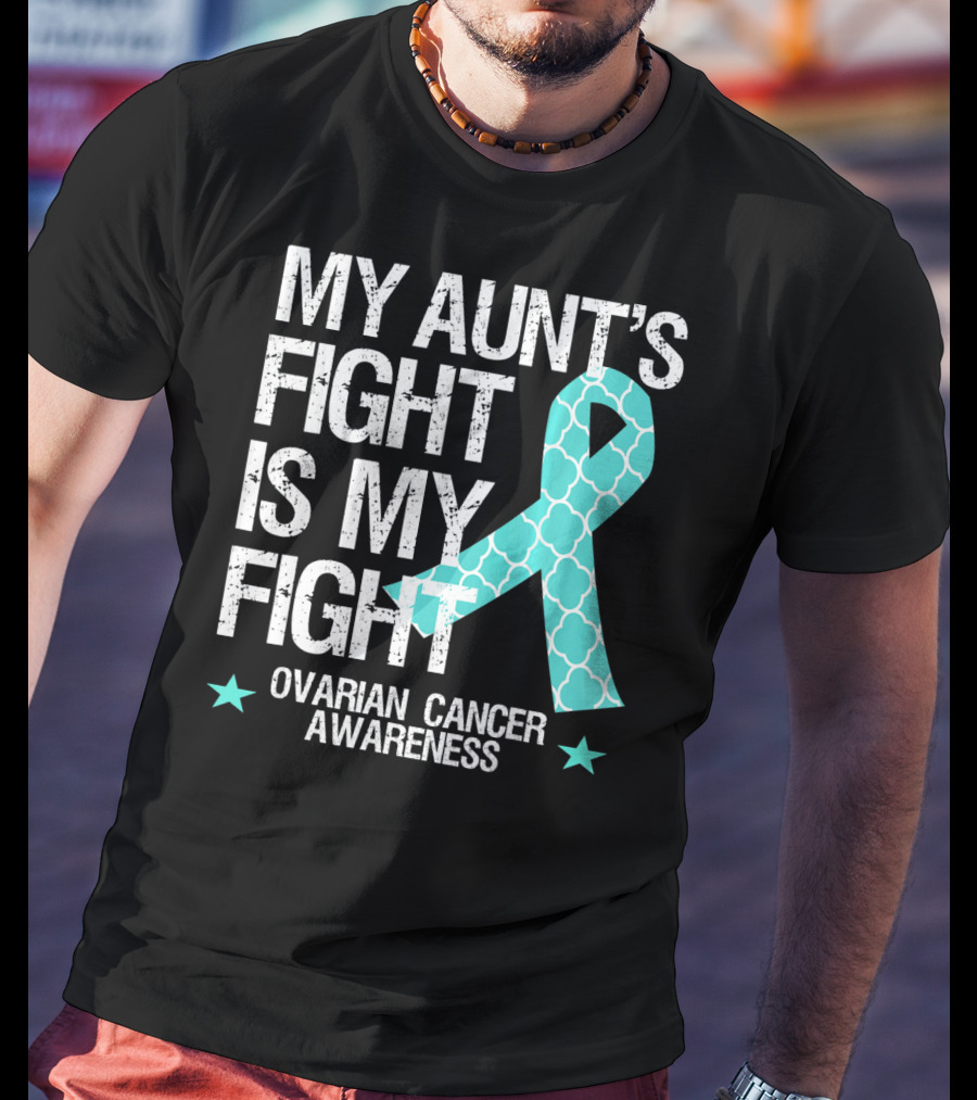 My Aunt's Fight Is My Fight Ovarian Cancer Awareness T-Shirt