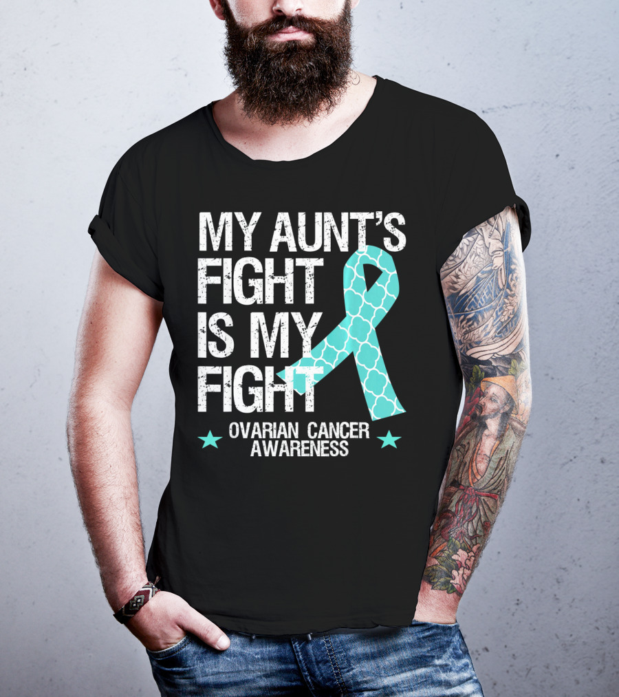 My Aunt's Fight Is My Fight Ovarian Cancer Awareness T-Shirt