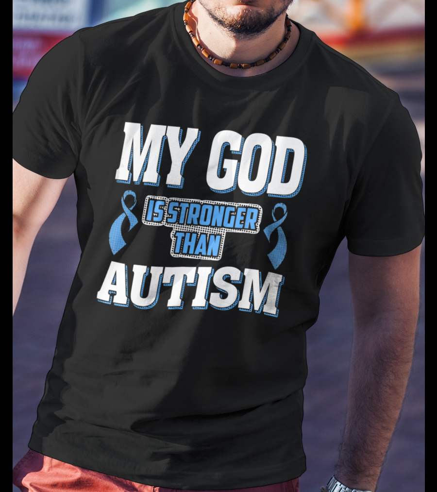 MY GOD Is Stronger Than Autism T-Shirt