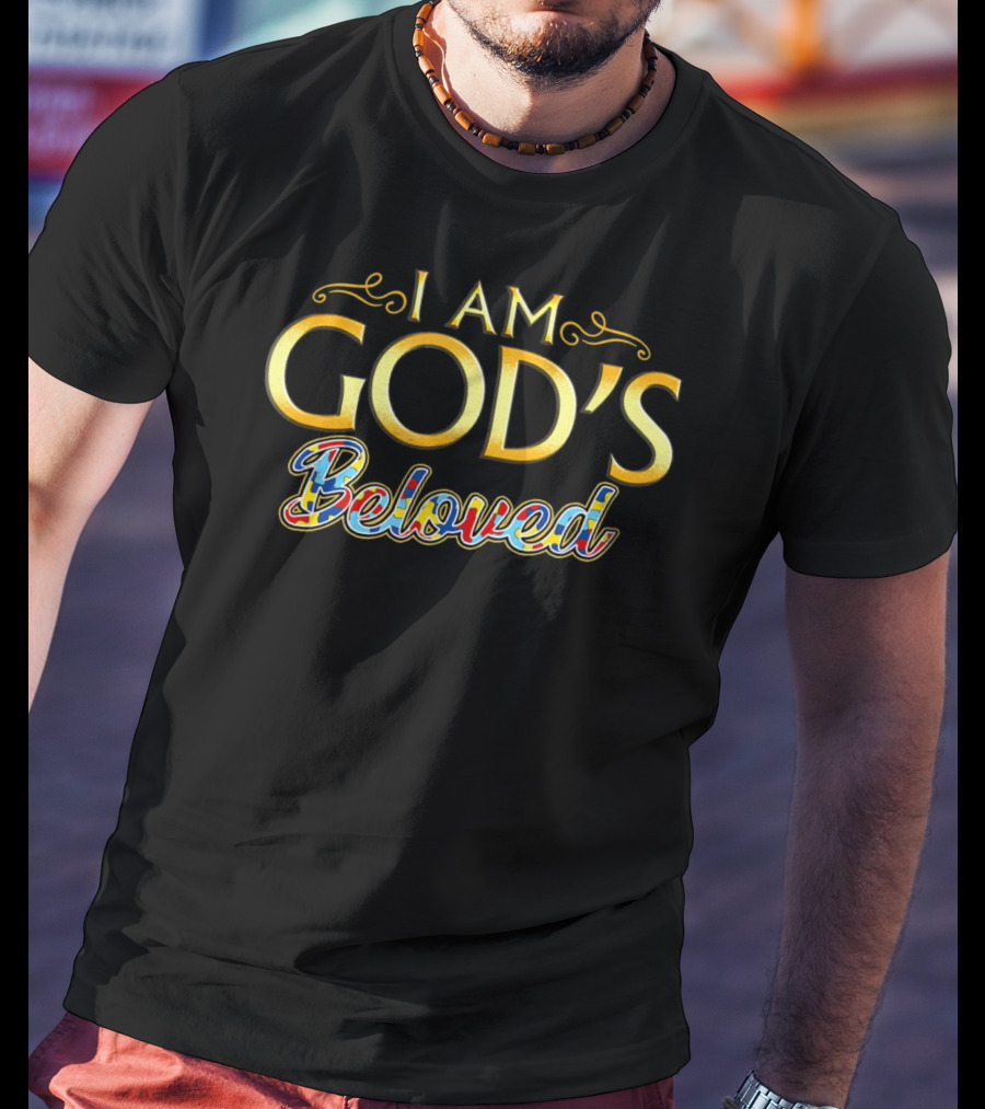 I Am God's Beloved Autism Awareness Christian T-Shirt