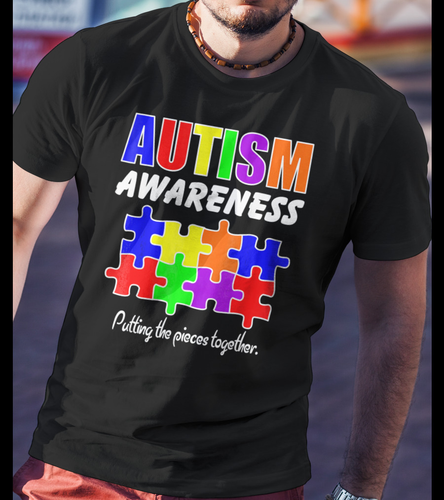 AUTISM AWARENESS Putting The Pieces Together T-Shirt