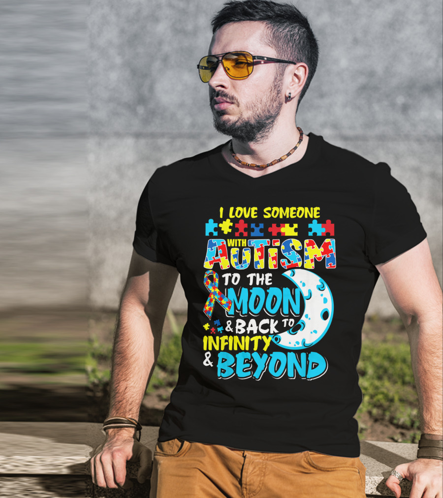 I Love Someone With Autism To The Moon And Back To Infinity And Beyond T-Shirt