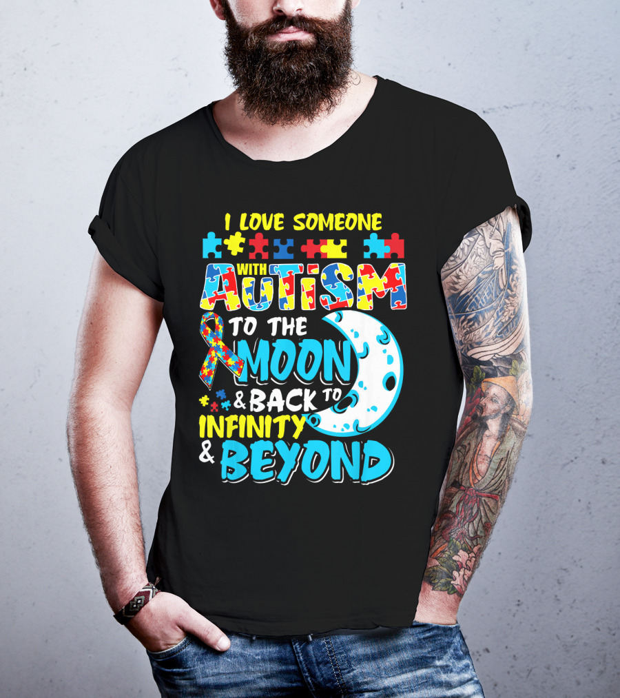 I Love Someone With Autism To The Moon And Back To Infinity And Beyond T-Shirt