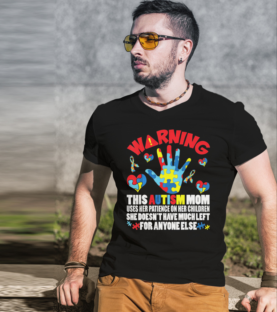 WARNING This Autism Mom Uses Her Patience On Her Children She Doesn't Have Much Left For Anyone Else Puzzle Ribbon Hearts T-Shirt