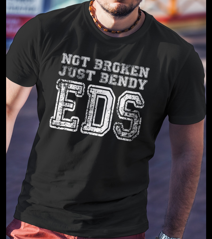 Not Broken Just Bendy EDS Awareness Support T-Shirt