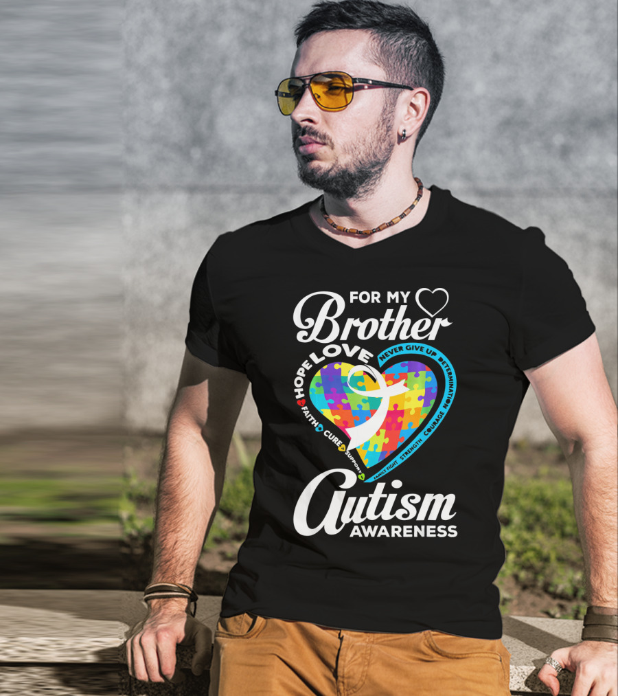 For My Brother Love Hope Faith Cure Support Autism Awareness Puzzle Heart T-Shirt