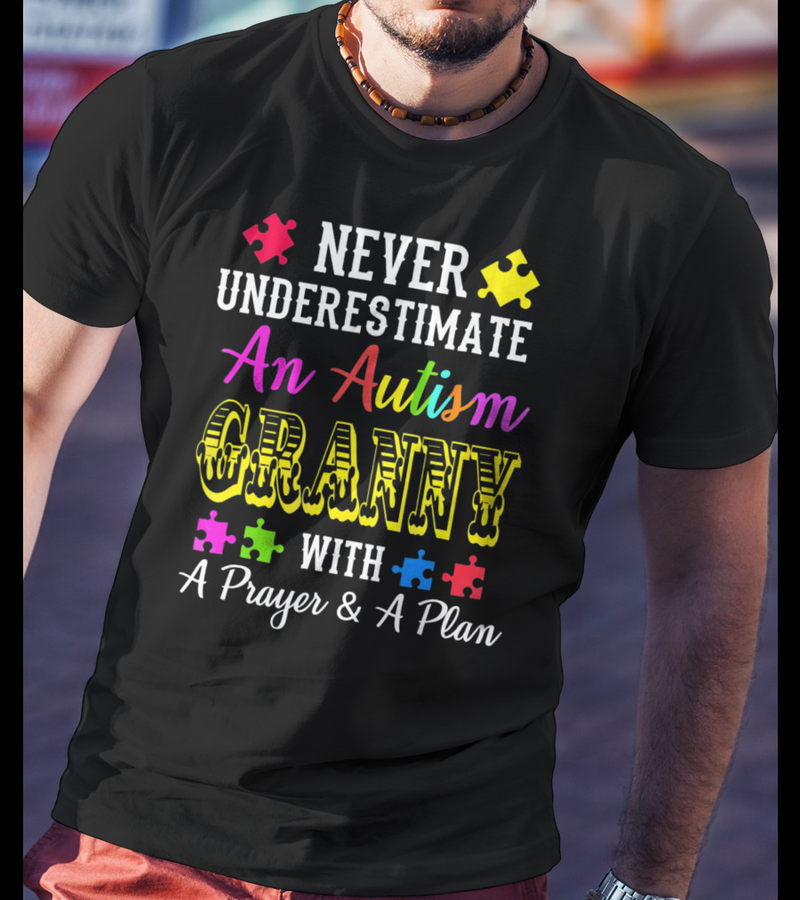 Never Underestimate An Autism Granny With A Prayer And A Plan T-Shirt