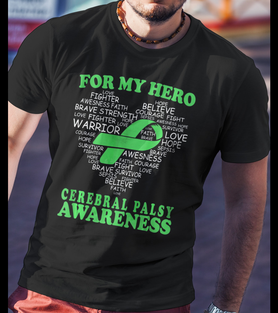 For My Hero Cerebral Palsy Awareness Warrior Believe Hope Strength Survivor Courage T-Shirt