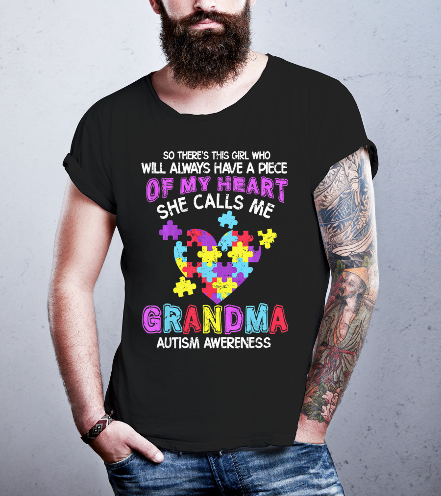 So There's This Girl Who Will Always Have A Piece Of My Heart She Calls Me Grandma Autism Awareness T-Shirt