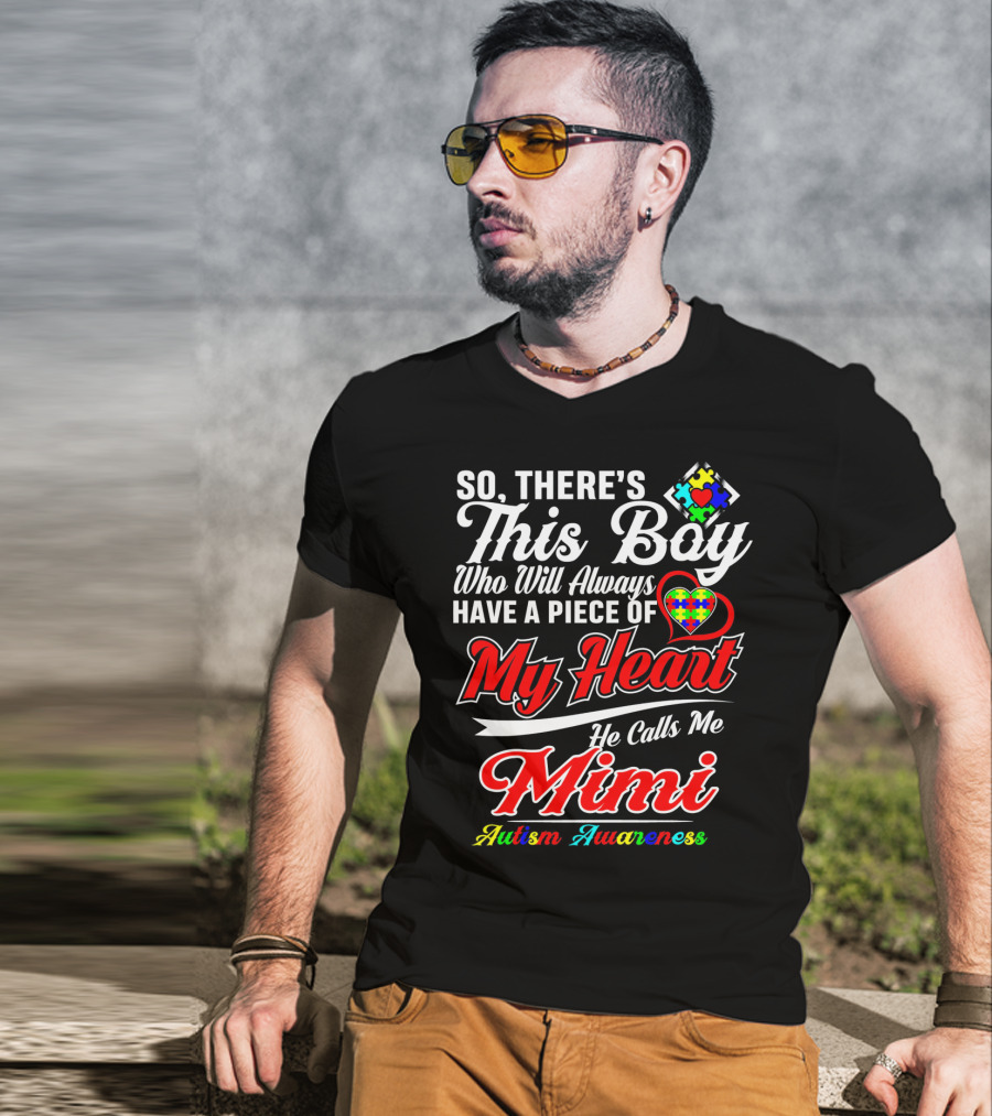 So There's This Boy Who Will Always Have A Piece Of My Heart He Calls Me Mimi Autism Awareness T-Shirt