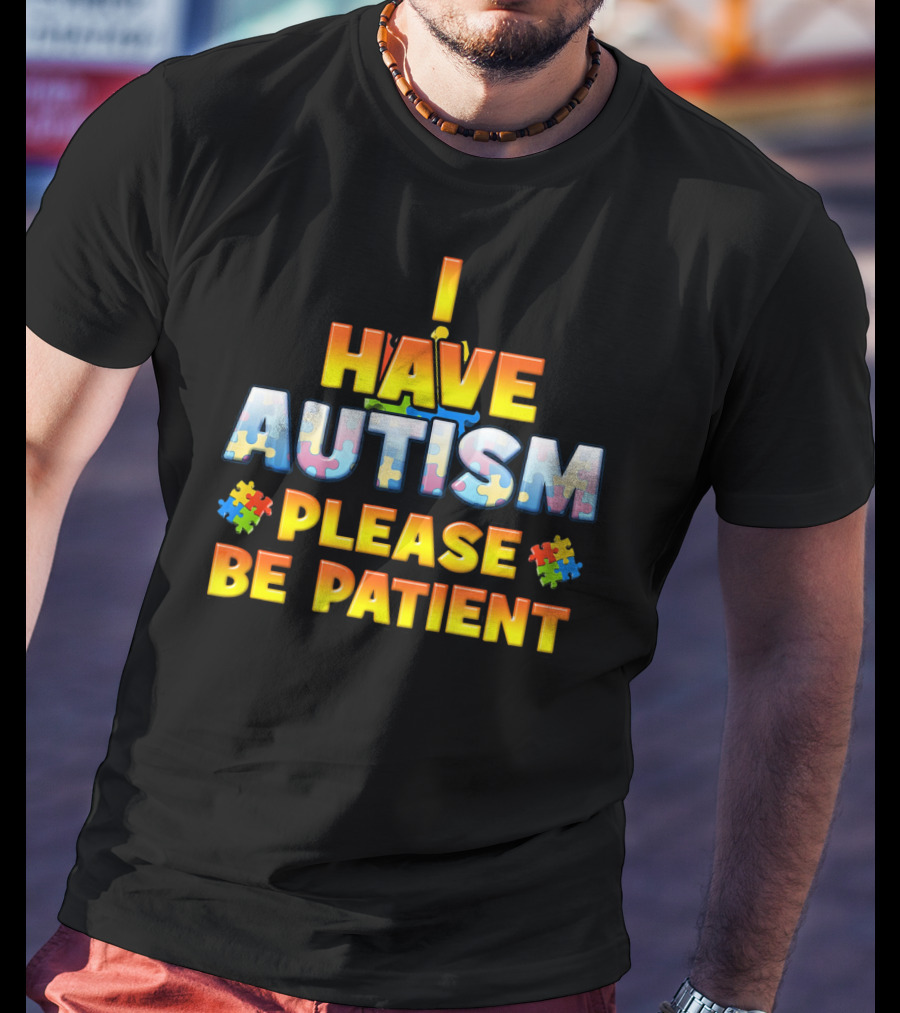 I Have Autism Please Be Patient Puzzle Pieces T-Shirt