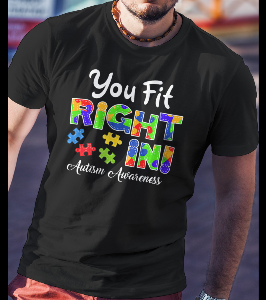 You Fit Right In Autism Awareness Puzzle Piece Colorful T-Shirt