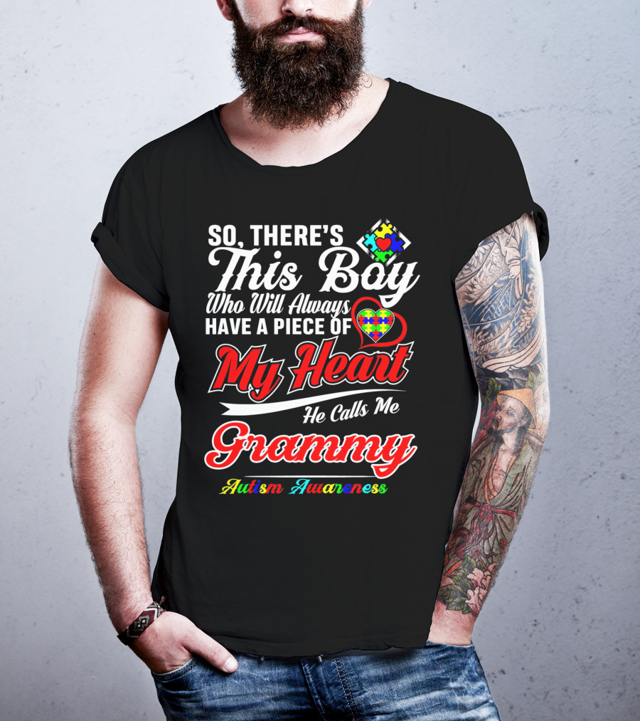 So There's This Boy Who Will Always Have A Piece Of My Heart He Calls Me Grammy Autism Awareness T-Shirt