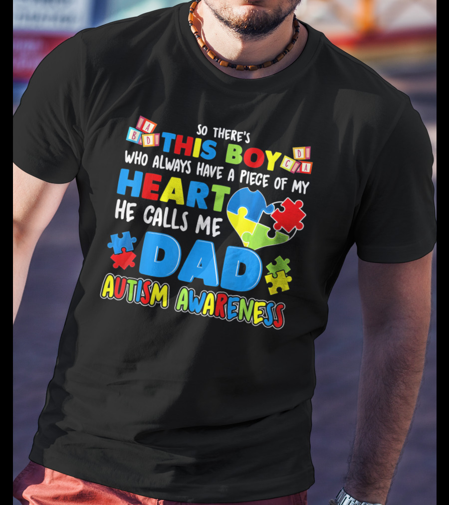 So There's This Boy He Calls Me Dad Autism Awareness T-Shirt