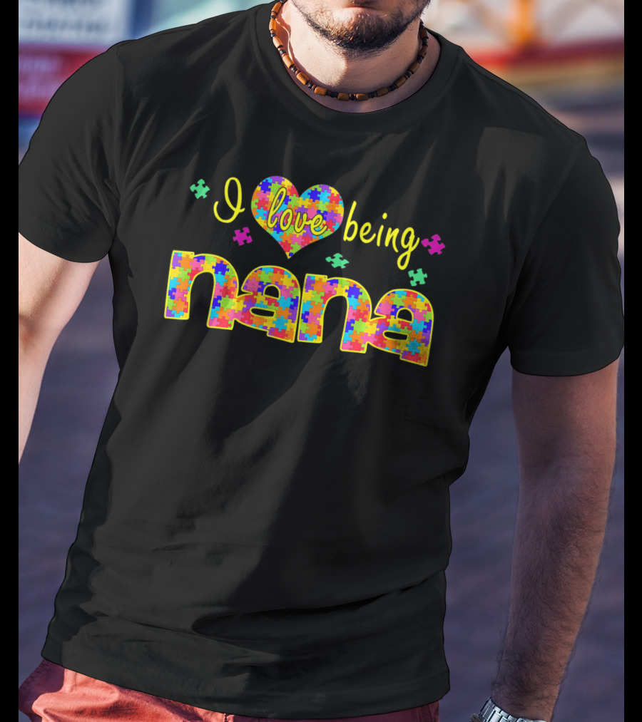 I Love Being Nana Colorful Puzzle Autism Awareness T-Shirt