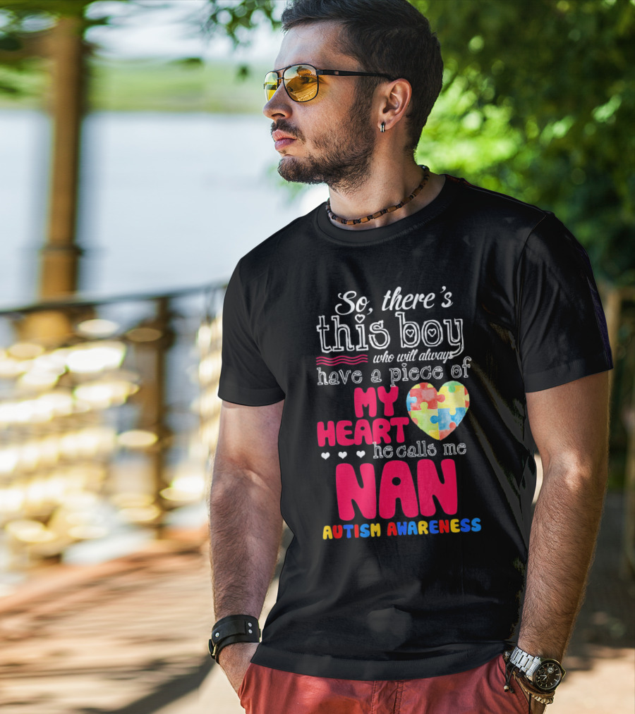 There's This Boy Who Will Always Have A Piece Of My Heart He Calls Me Nan Autism Awareness T-Shirt