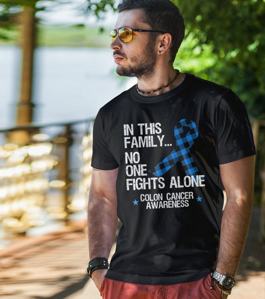 In This Family No One Fights Alone Colon Cancer Awareness T-Shirt