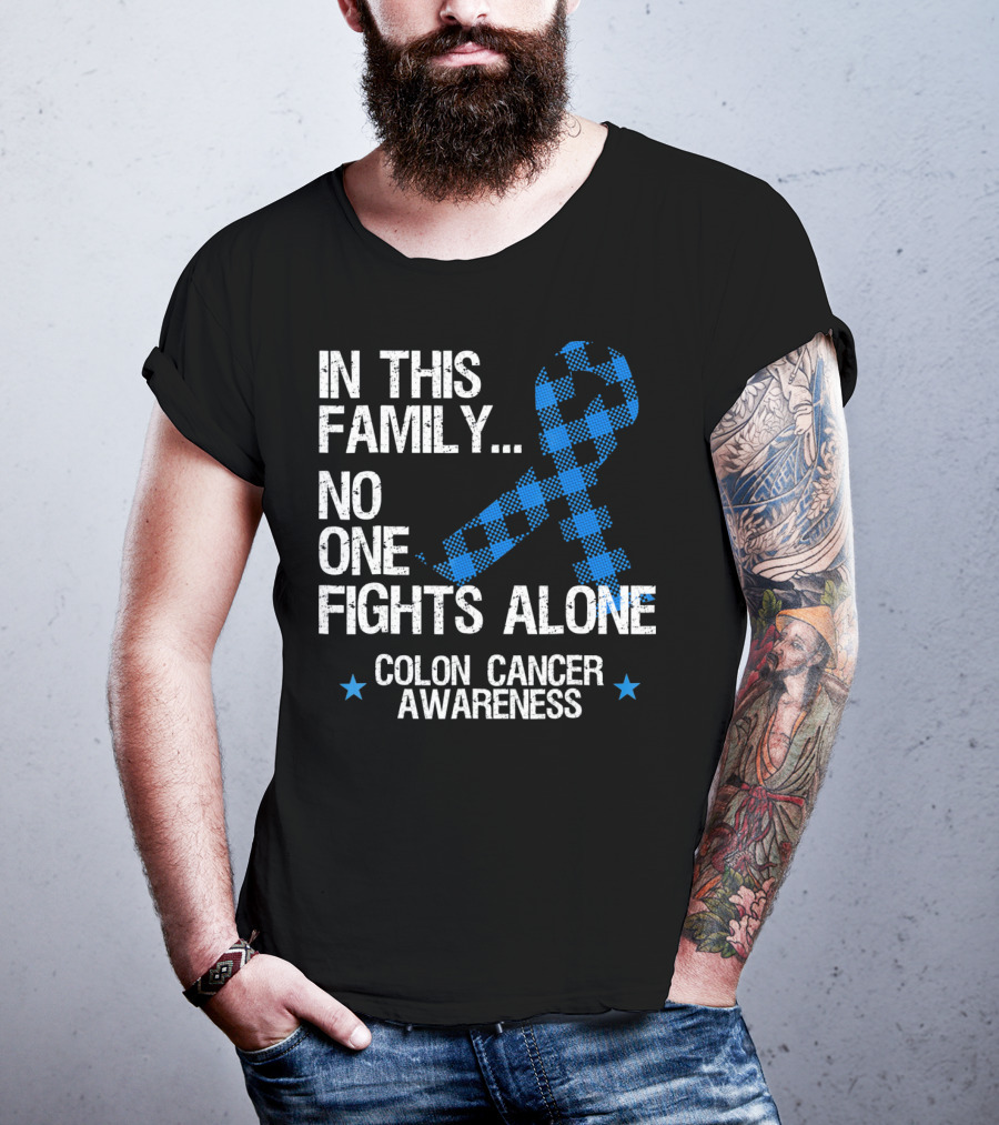 In This Family No One Fights Alone Colon Cancer Awareness T-Shirt