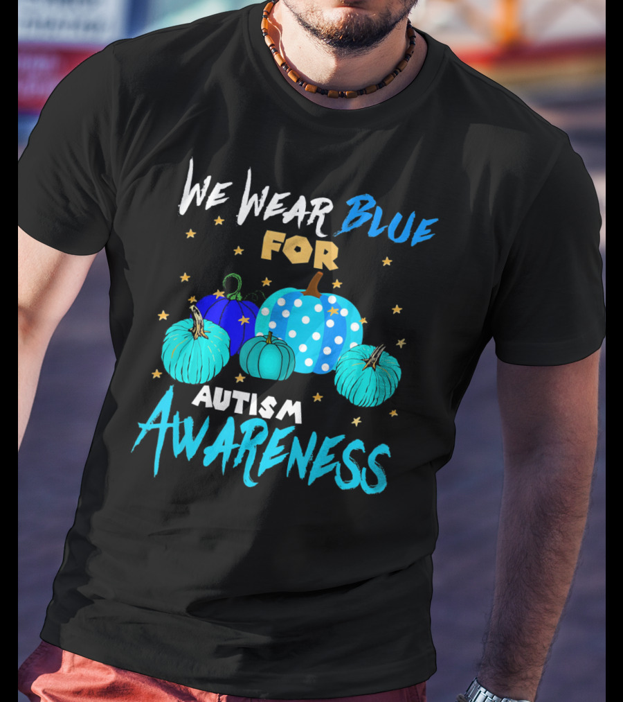 We Wear Blue For Autism Awareness Pumpkins In Support Of Autism Awareness T-Shirt