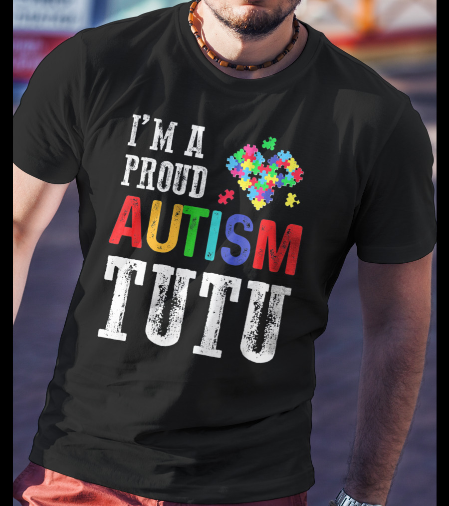 I'm A Proud Autism Tutu Puzzle Heart T-Shirt