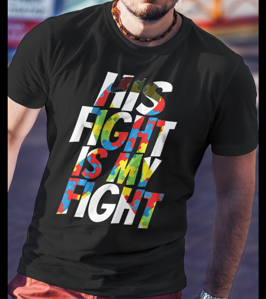 His Fight Is My Fight Cute Autism Awareness For Him Puz T-Shirt